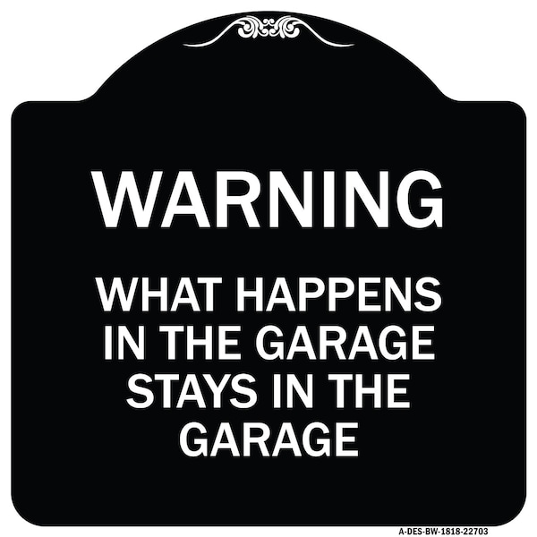 What Happens in the Garage Stays in the Garage Heavy-Gauge Aluminum Architectural Sign